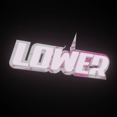 lower [+ @bbysizzun]