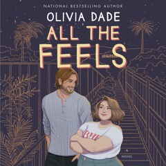 ALL THE FEELS By Olivia Dade