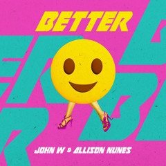 John W, Allison Nunes - Better (Original Mix)