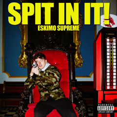 Spit In It!