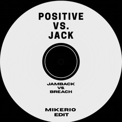 Positive Vs. Jack (Mikerio Edit) RADIO