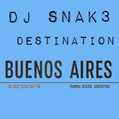 DJ SNAK3 PRESENTS DESTINATION BUENOS AIRES