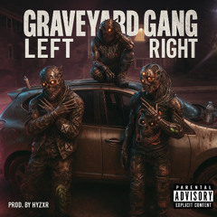 GRAVEYARD GANG - LEFT RIGHT (prod. by HYZXR)