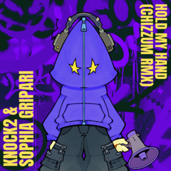 knock2 x sophia gripari - hold my hand (chizzum rmx)