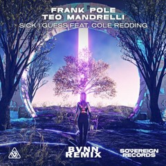 Frank Pole, Teo Mandrelli, Cole Redding - Sick I Guess (BVNN Remix)