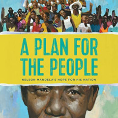 free PDF 📑 A Plan for the People: Nelson Mandela’s Hope for His Nation by  Lindsey M