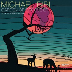 Michael Bibi - Garden Of Groove (Alex J. X N Marc Remix)