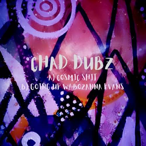 Chad Dubz - Cosmic Shit (CD001)