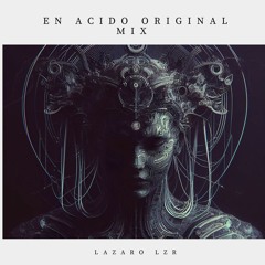 EN ACIDO (ORIGINAL MIX) LAZARO LZR