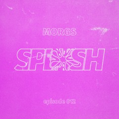 SPLASH 012 - Morgs