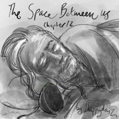 The Space Between Us by 1happydaiz (chapter 12)