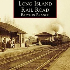 free EPUB 💛 Long Island Rail Road: Babylon Branch (Images of Rail) by  David D. Morr