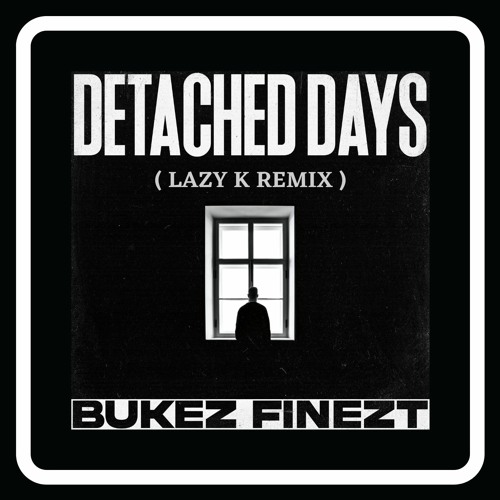 BUKEZ FINEZT - DETACHED DAYS (LAZY K REMIX) (FREE DL)