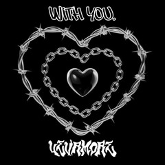 WITH YOU