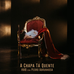 A Chapa Tá Quente (feat. Pedro Abrunhosa)