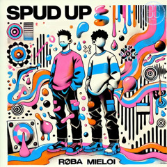 Mieloi & Roba - Spud Up