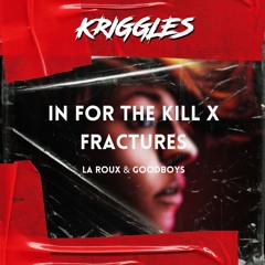In For The Kill Mashup x Fractures [KRIGGLES Mashup]