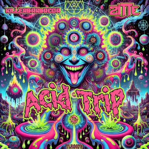 Killerbarbacoa & Zitte - Acid Trip (Original Mix)