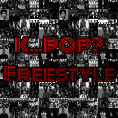 K..POP? FREESTYLE [Feat. 88slime, beyblade, kell, pluggybaby, woo, 강민수, MK40]