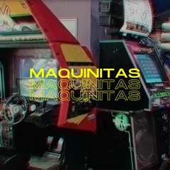 Maquinitas (AVAILABLE ON ALL PLATFORMS)
