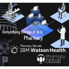 Demystifying the use of AI in Pharmacy | Pharmacy Talk with IBM Watson Health