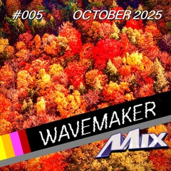 WAVEMAKER MIX #005 - OCTOBER 2025