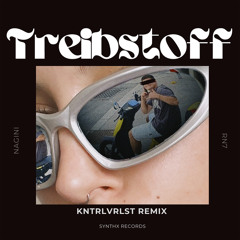 Treibstoff (KNTRLVRLST Remix)