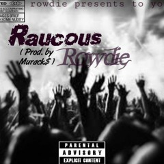 Raucous Rowdie
