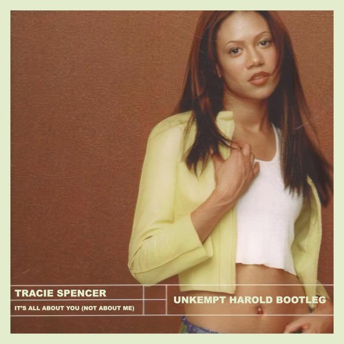 Tracie Spencer - All About You (Not About Me) - Unkempt Harold Bootleg