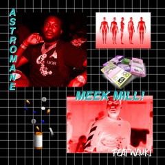 ASTROMANE x WAUKI - MEEK MILL!