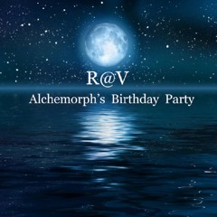 R@V - Alchemorph's Birthday Party