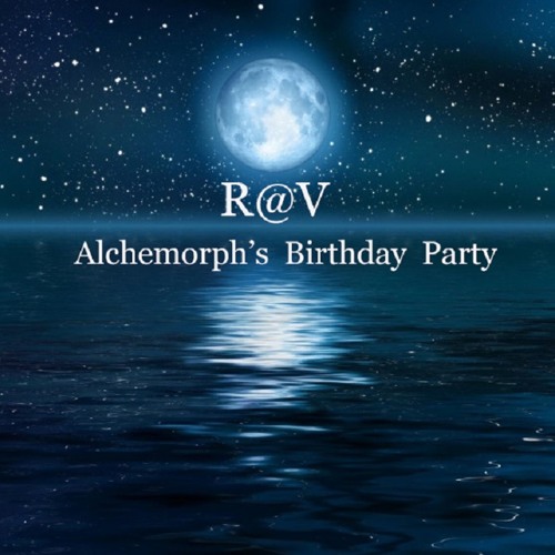 R@V - Alchemorph's Birthday Party