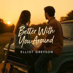Better With You Around