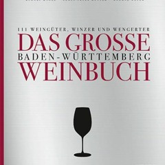 Das große Baden-Württemberg Weinbuch: 111 Weingüter. Winzer und Wengerter (Essen und Trinken) Eboo