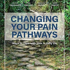 download EBOOK 🖌️ Changing Your Pain Pathways: Ways to cope with pain in daily life