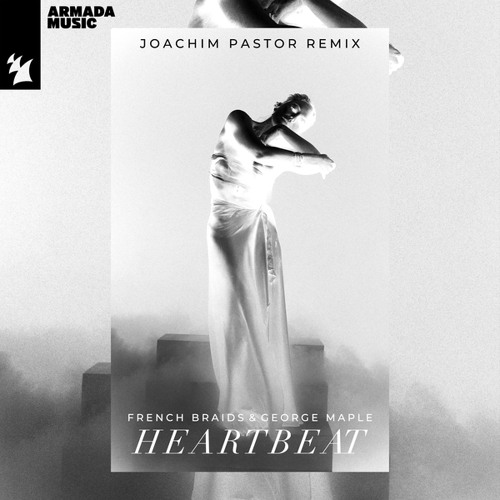 French Braids & George Maple - Heartbeat (Joachim Pastor Remix)