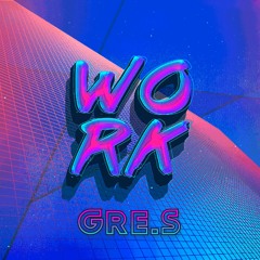Gre.S - Work (Original Mix)