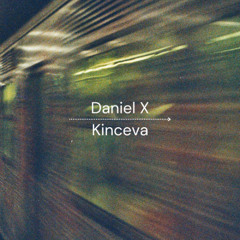 Daniel X - Kinceva