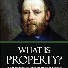 View EBOOK 💑 What is Property? An Inquiry into the Principle of Right and of Governm