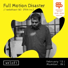 Full Motion Disaster // weloficast 183 [Megapolis FM]