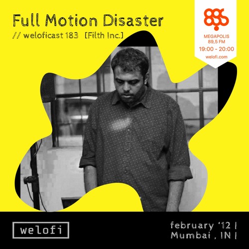 Stream Full Motion Disaster // weloficast 183 [Megapolis FM] by welofi |  Listen online for free on SoundCloud