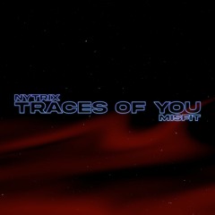 Nytrix - Traces Of You (Misfit Remix) [FREE DL]