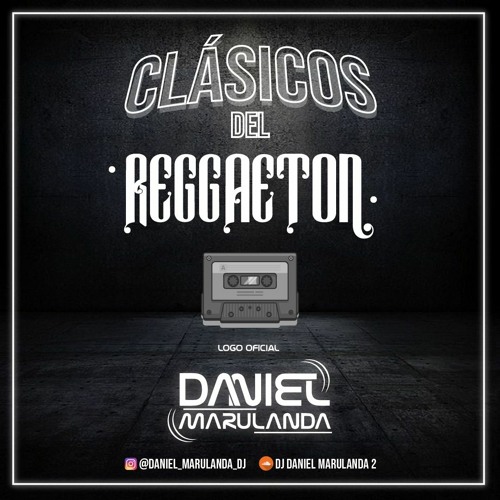 MIX DE CLASICOS DEL REGGAETON - DANIEL MARULANDA