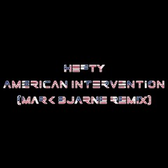 Hefty - American Intervention (Mark Bjarne Remix)