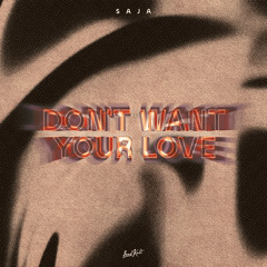 Don't Want Your Love