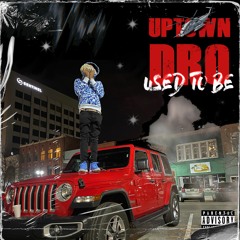 Uptown Dro - Used to be
