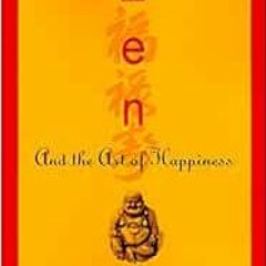 [Access] EPUB KINDLE PDF EBOOK Zen and the Art of Happiness by Chris Prentiss 📌