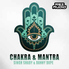 CHAKRA & MANTRA ALBUM PREVIEW - SINGH SHADY & DANNY DXPE