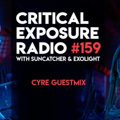 Suncatcher & Exolight - Critical Exposure Radio 159 (Cyre Takeover)