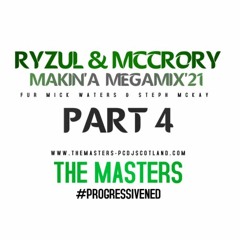 Ryzul & McCrory - Makin'a MegaMix '21 -  Part 4 - ( Fur Mick Waters & Steph McKay )